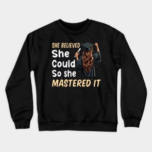 She Believed She Could So She Mastered It 2024 Graduated Mom Crewneck Sweatshirt